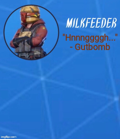 High Quality MilkFeeder but he's his favorite Fortnite skin Blank Meme Template