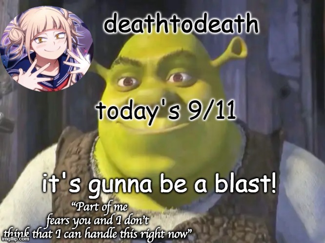 death2death template | today's 9/11; it's gunna be a blast! | image tagged in death2death template | made w/ Imgflip meme maker