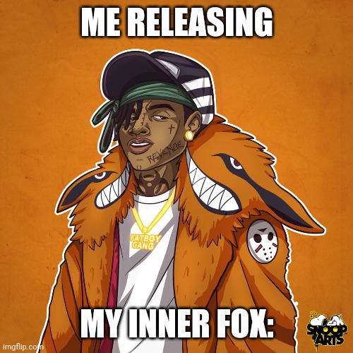 ME RELEASING MY INNER FOX: | made w/ Imgflip meme maker