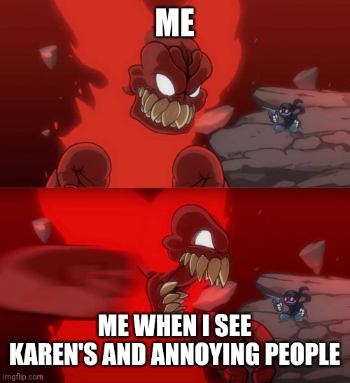 Tiky 2.0 | ME; ME WHEN I SEE KAREN'S AND ANNOYING PEOPLE | image tagged in tiky 2 0,fnf,homepage | made w/ Imgflip meme maker