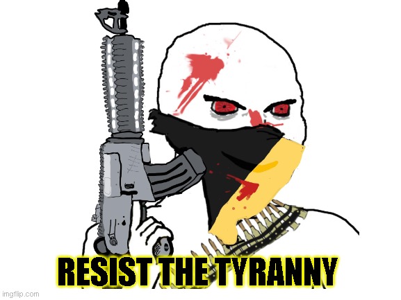 RESIST THE TYRANNY | made w/ Imgflip meme maker
