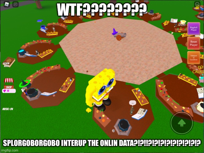 WTF???????? SPLORGOBORGOBO INTERUP THE ONLIN DATA?!?!!?!?!?!?!?!?!?!?!? | made w/ Imgflip meme maker
