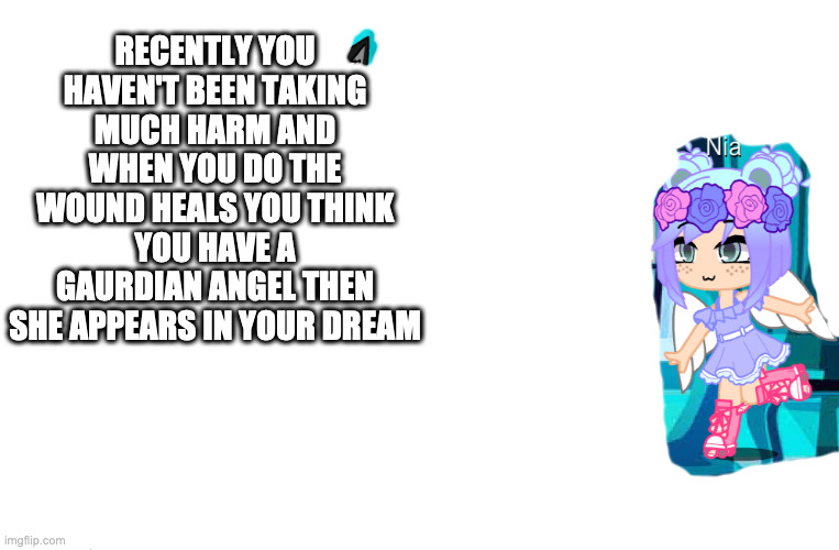 random idea's go brr | RECENTLY YOU HAVEN'T BEEN TAKING MUCH HARM AND WHEN YOU DO THE WOUND HEALS YOU THINK YOU HAVE A GAURDIAN ANGEL THEN SHE APPEARS IN YOUR DREAM | image tagged in alex nia ellie and jackie | made w/ Imgflip meme maker