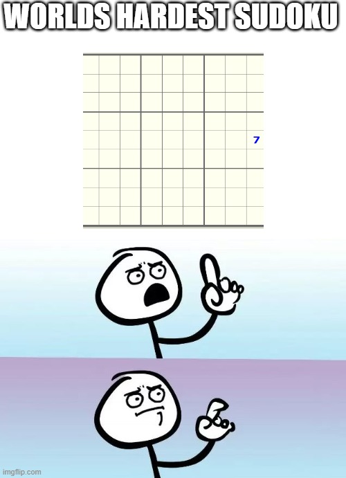 Speechless Stickman | WORLDS HARDEST SUDOKU | image tagged in speechless stickman,puzzle | made w/ Imgflip meme maker