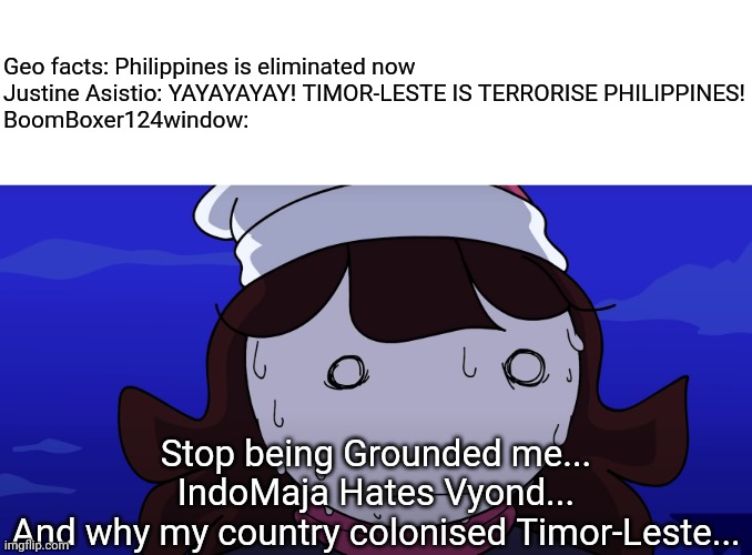 Israel wins... | Geo facts: Philippines is eliminated now
Justine Asistio: YAYAYAYAY! TIMOR-LESTE IS TERRORISE PHILIPPINES!
BoomBoxer124window:; Stop being Grounded me...
IndoMaja Hates Vyond...
And why my country colonised Timor-Leste... | image tagged in jaiden sweating nervously,geo facts,funny,youtube,animation,jaiden animations | made w/ Imgflip meme maker