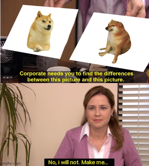 They're The Same Picture | No, i will not. Make me... | image tagged in memes,they're the same picture | made w/ Imgflip meme maker