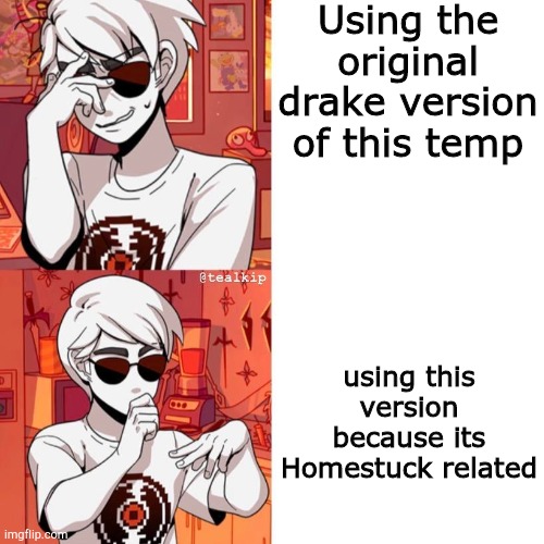 Pesterquest Dave Strider No/Yeah | Using the original drake version of this temp; using this version because its Homestuck related | image tagged in homestuck | made w/ Imgflip meme maker