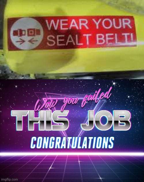 image tagged in wow you failed this job | made w/ Imgflip meme maker