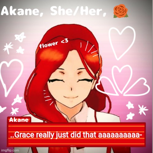 ..Grace really just did that aaaaaaaaaa- | image tagged in akane | made w/ Imgflip meme maker