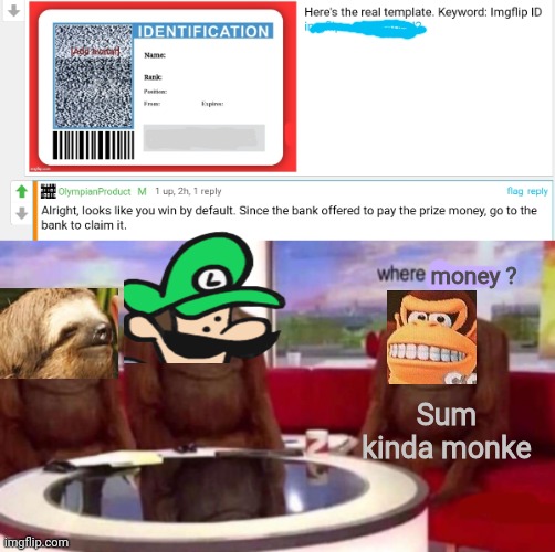 I am win | money ? Sum kinda monke | image tagged in where banana blank,bank | made w/ Imgflip meme maker