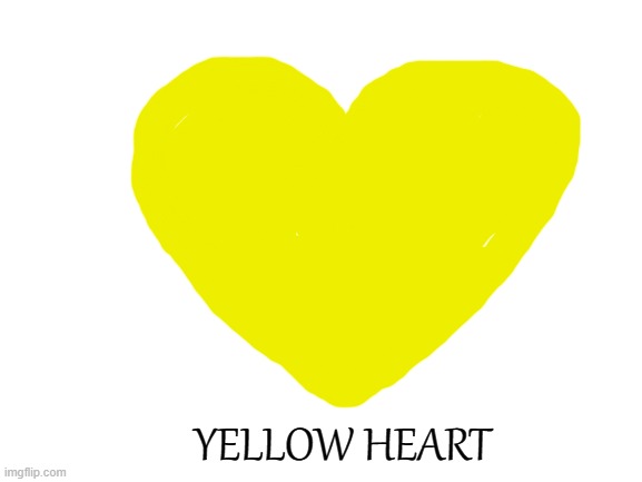 Blank White Template | YELLOW HEART | image tagged in blank white template | made w/ Imgflip meme maker