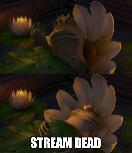 Shrek King Harold Dying | STREAM DEAD | image tagged in shrek king harold dying | made w/ Imgflip meme maker