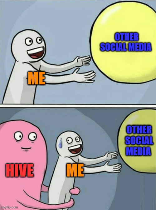 other social media and hive to me | OTHER SOCIAL MEDIA; ME; OTHER SOCIAL MEDIA; HIVE; ME | image tagged in hive,cryptocurrency,crypto,meme,funny,dank memes | made w/ Imgflip meme maker