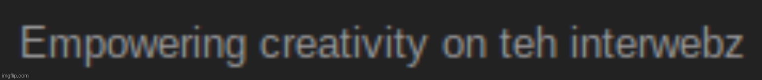 teh interwebz | image tagged in imgflip,why are you reading this | made w/ Imgflip meme maker