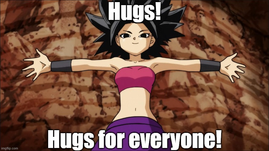 Hugs from Caulifla for everyone | Hugs! Hugs for everyone! | image tagged in dragon ball super | made w/ Imgflip meme maker