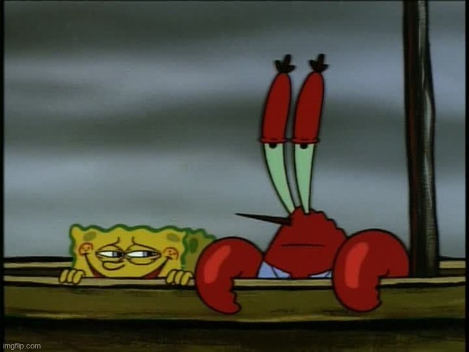 Krabs Annoyed at Spongebob | image tagged in krabs annoyed at spongebob | made w/ Imgflip meme maker