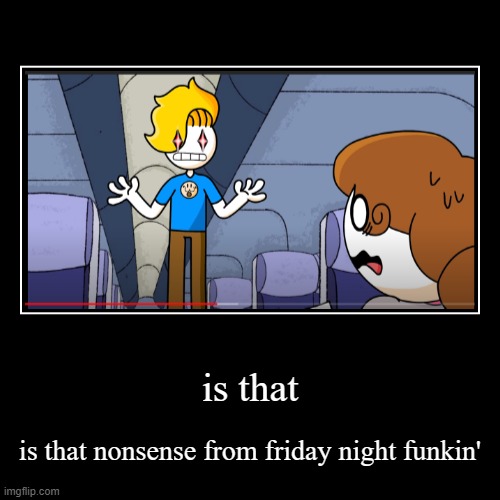 is that nonsense :o :o →⭕ | image tagged in funny,demotivationals | made w/ Imgflip demotivational maker