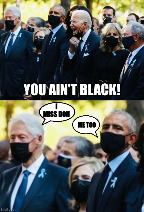 Buyer's Regret | YOU AIN'T BLACK! I MISS DON; ME TOO | image tagged in crazy joe,biden,government corruption | made w/ Imgflip meme maker