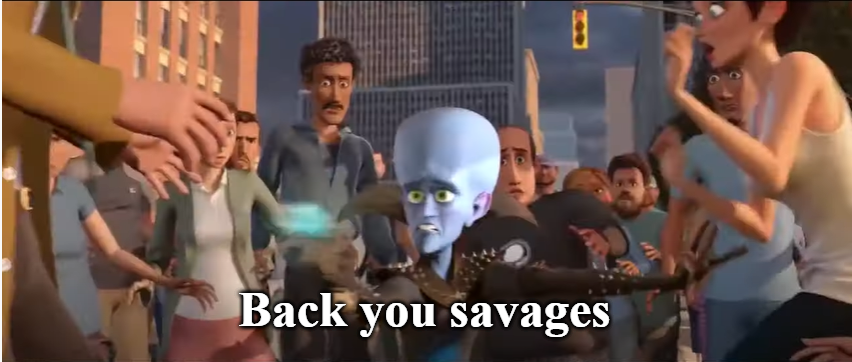 Back you savages Blank Meme Template