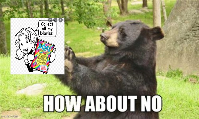 How About No Bear | image tagged in memes,how about no bear | made w/ Imgflip meme maker