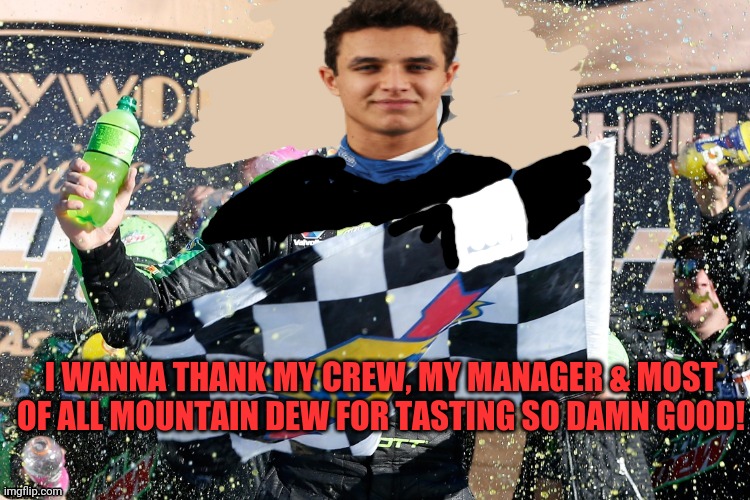 Silver Wins! | I WANNA THANK MY CREW, MY MANAGER & MOST OF ALL MOUNTAIN DEW FOR TASTING SO DAMN GOOD! | image tagged in silver wins | made w/ Imgflip meme maker