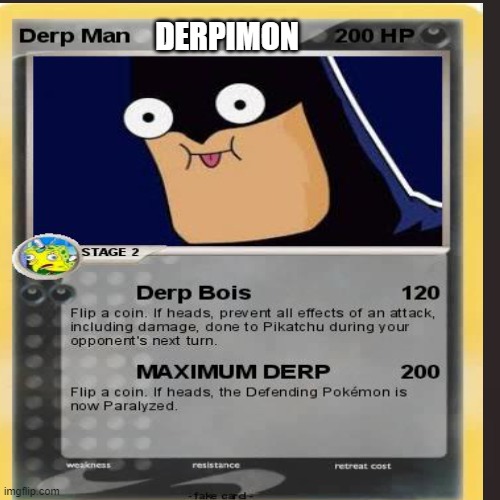 derpimon | DERPIMON | image tagged in derp,pokemon,batman | made w/ Imgflip meme maker