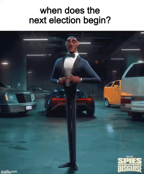 *you're | when does the next election begin? | image tagged in you're | made w/ Imgflip meme maker