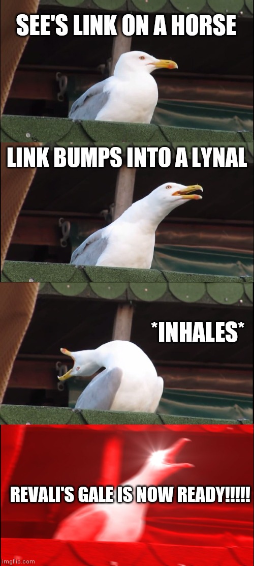 Link has a heart attack | SEE'S LINK ON A HORSE; LINK BUMPS INTO A LYNAL; *INHALES*; REVALI'S GALE IS NOW READY!!!!! | image tagged in memes,the legend of zelda breath of the wild | made w/ Imgflip meme maker