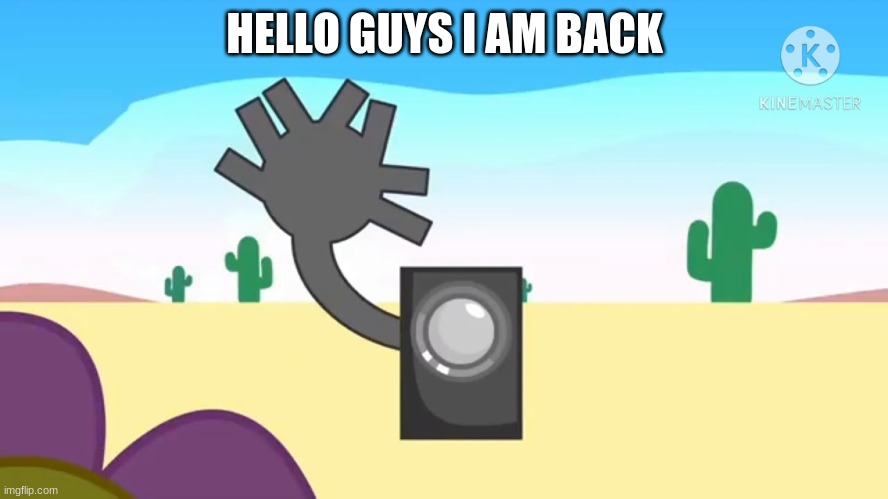 HELLO GUYS I AM BACK | made w/ Imgflip meme maker