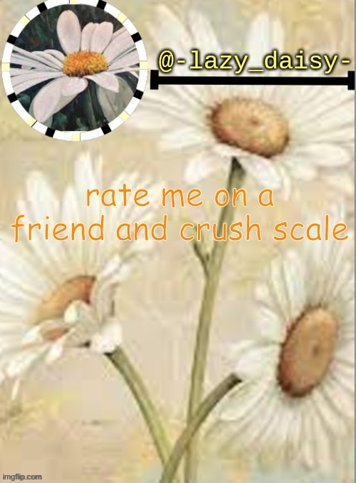 It is me lazy_daisy | made w/ Imgflip meme maker