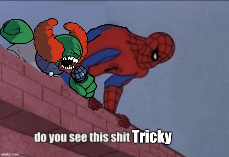 do you see this shit Tricky | made w/ Imgflip meme maker