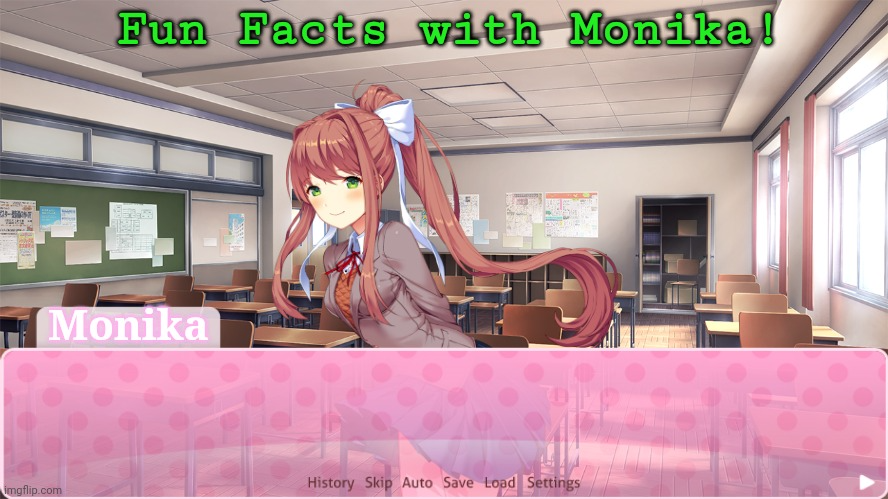 High Quality Fun Facts with Monika bcuz yes Blank Meme Template