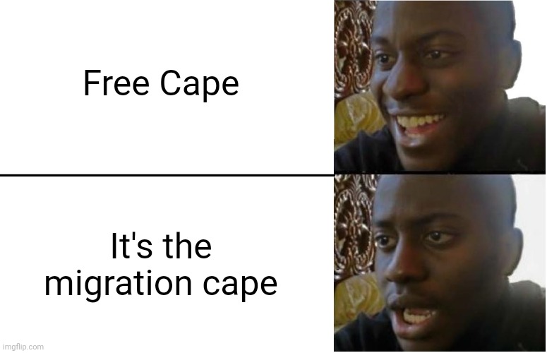 Free Cape... Oh | Free Cape; It's the migration cape | image tagged in disappointed black guy | made w/ Imgflip meme maker