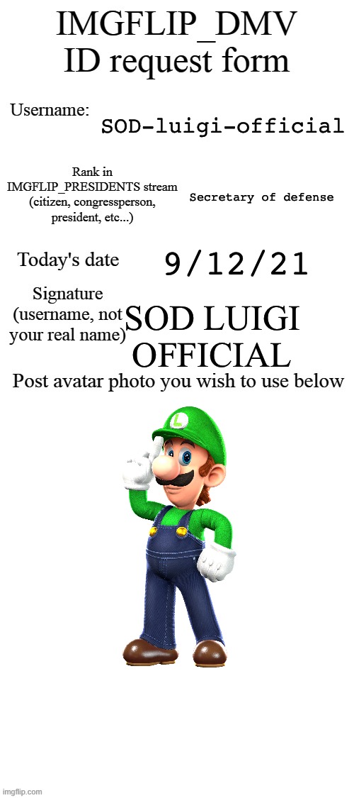 Here’s mine | SOD-luigi-official; Secretary of defense; 9/12/21; SOD LUIGI OFFICIAL | image tagged in dmv id request form | made w/ Imgflip meme maker