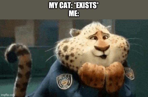 So cute! | MY CAT: *EXISTS*
ME: | image tagged in zootopia | made w/ Imgflip meme maker