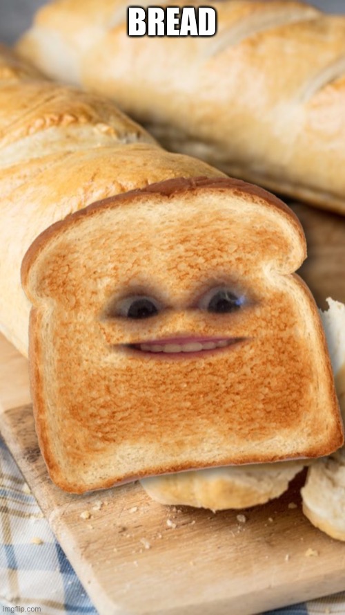 BREAD | made w/ Imgflip meme maker