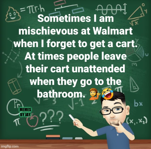 Get it! lol | MEMES BY JAY | image tagged in shopping,walmart,stealing,bathroom | made w/ Imgflip meme maker