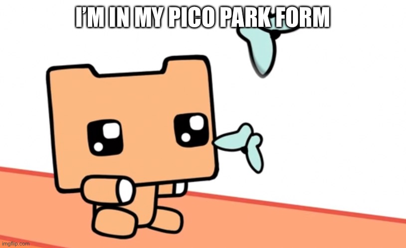 P i x e l a t e d  c a t | I’M IN MY PICO PARK FORM | image tagged in pico,park | made w/ Imgflip meme maker