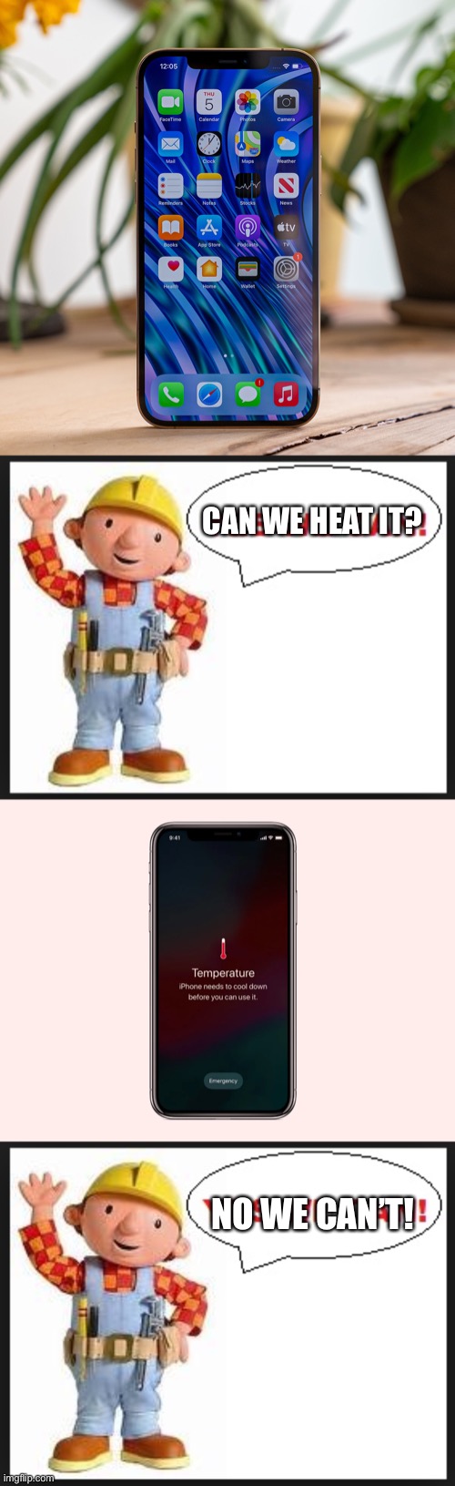 Why did I make this | CAN WE HEAT IT? NO WE CAN’T! | image tagged in yes we can | made w/ Imgflip meme maker