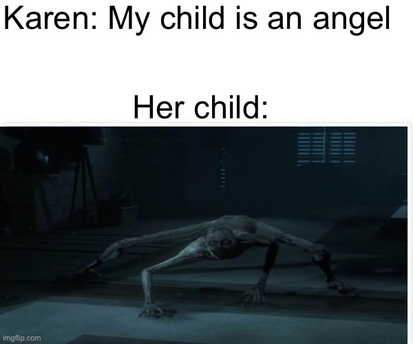 Karen: My child is an angel; Her child: | image tagged in memes,video games | made w/ Imgflip meme maker