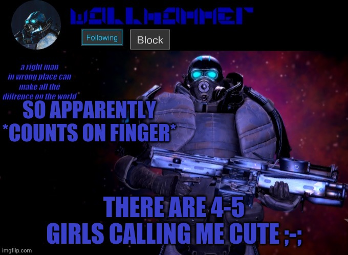 wallhammer | SO APPARENTLY *COUNTS ON FINGER*; THERE ARE 4-5 GIRLS CALLING ME CUTE ;-; | image tagged in wallhammer | made w/ Imgflip meme maker