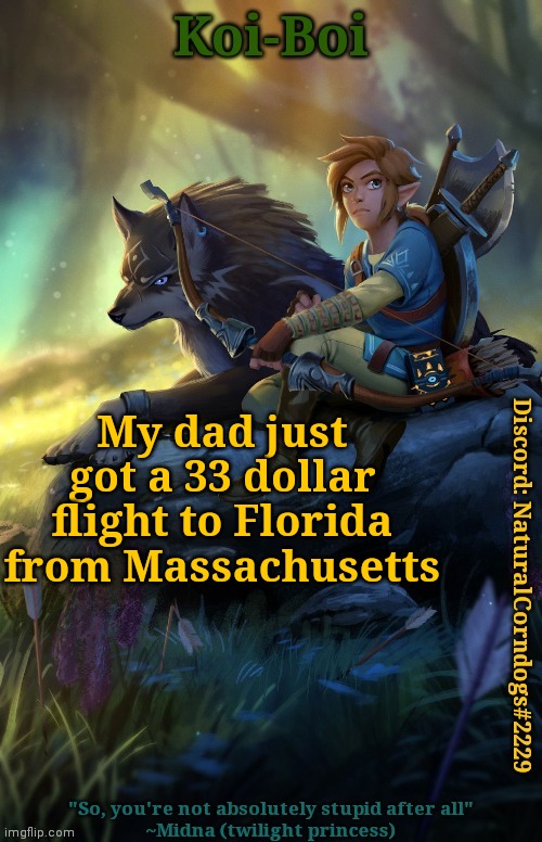 My dad just got a 33 dollar flight to Florida from Massachusetts | image tagged in link template | made w/ Imgflip meme maker