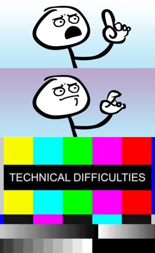 image tagged in can't argue with that / technically not wrong,technical difficulties | made w/ Imgflip meme maker