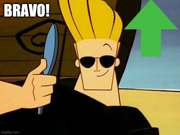 Johnny Bravo | BRAVO! | image tagged in johnny bravo | made w/ Imgflip meme maker