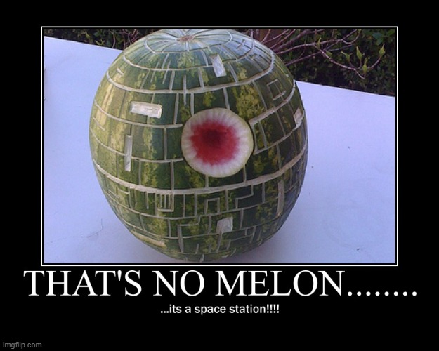 Watermelon Death Star | image tagged in star wars,funny memes,death star,fruit | made w/ Imgflip meme maker