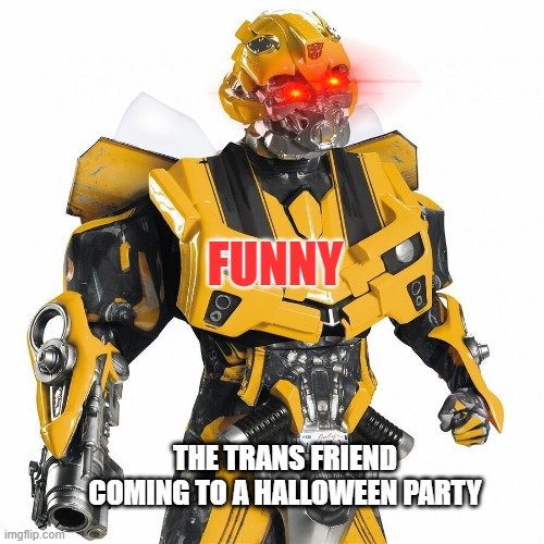 Trans Joke |  FUNNY; THE TRANS FRIEND COMING TO A HALLOWEEN PARTY | image tagged in lgbtq | made w/ Imgflip meme maker