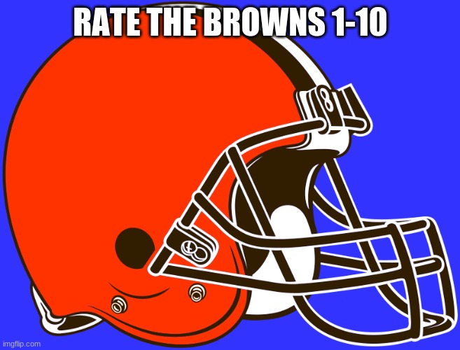 RATE THE BROWNS 1-10 | made w/ Imgflip meme maker