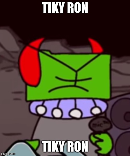 TIKY RON; TIKY RON | made w/ Imgflip meme maker
