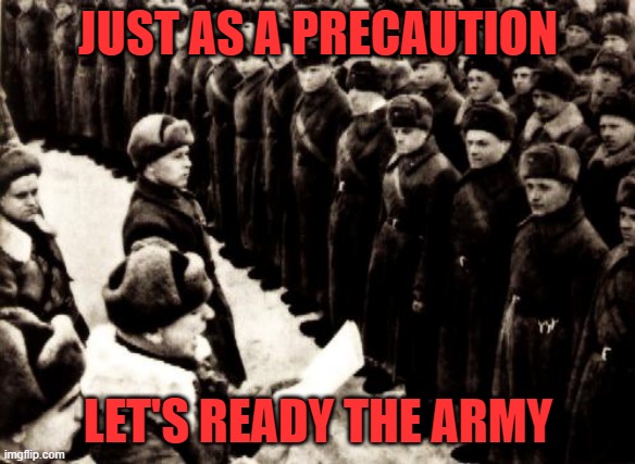 Red Army | JUST AS A PRECAUTION; LET'S READY THE ARMY | image tagged in red army | made w/ Imgflip meme maker
