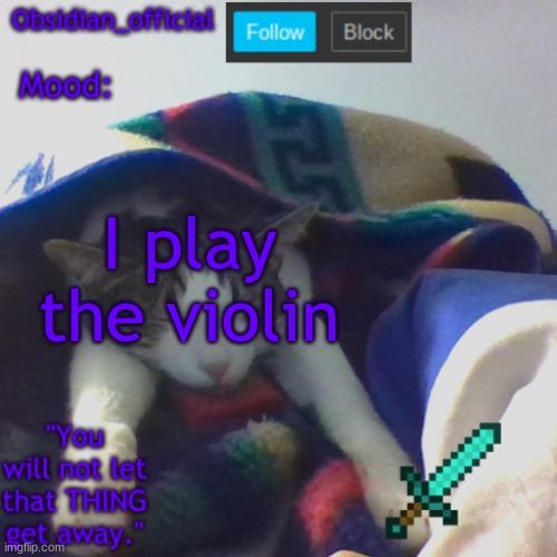 I play the violin | image tagged in obsidian_official's template2 | made w/ Imgflip meme maker